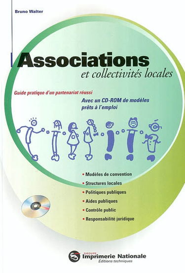 Associations et collectivités locales : guide pratique d'un partenariat réussi : modèles de convention, structures locales, politiques publiques, aides publiques, contrôle public, responsabilité juridique