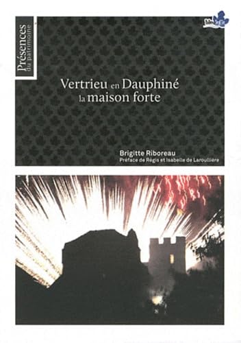 Vertrieu en Dauphiné: La maison forte