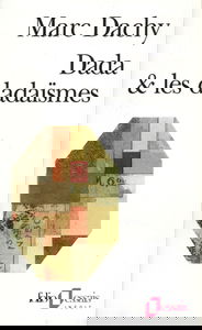 Dada et les dadaïsmes : rapport sur l'anéantissement de l'ancienne beauté