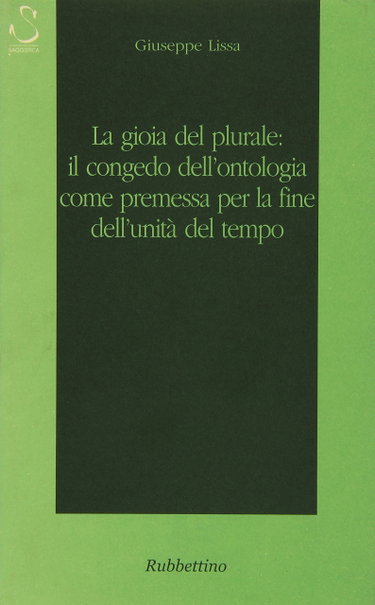 Couverture de La gioia del plurale: il congedo dall'ontologia come premessa per la fine dell'unità del tempo
