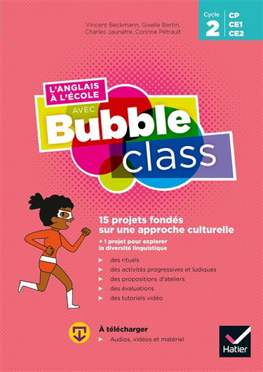 L'anglais à l'école avec Bubble class CP, CE1, CE2, cycle 2 : guide : 15 projets fondés sur une approche culturelle + 1 projet pour explorer la diversité linguistique