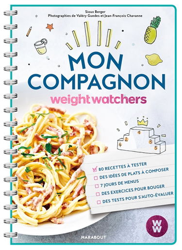Mon compagnon weight watchers : réinventer son quotidien : cuisiner gourmand, bouger librement, penser positivement