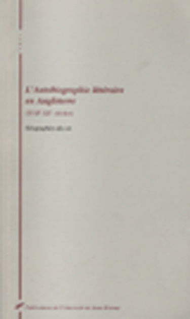 L'autobiographie littéraire en Angleterre, XVIIe-XXe siècles : géographies du soi