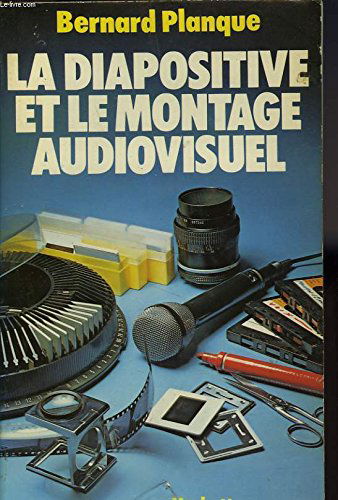 La Diapositive : Et le montage audiovisuel