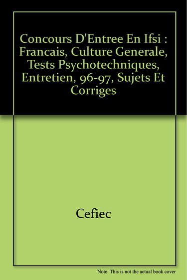 Concours d'admission aux IFSI 96-97 : épreuves de présélection et d'admission, tests psychotechniques, entretiens, textes et corrigés