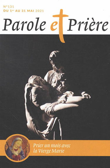 Parole et prière, n° 131. Prier un mois avec la Vierge Marie