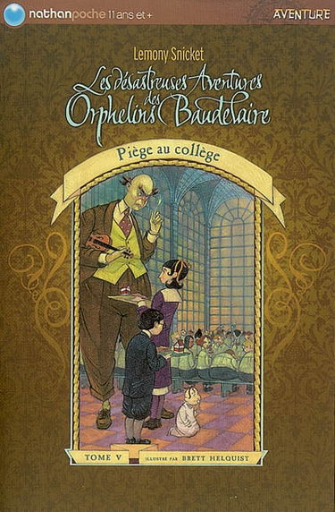 Les désastreuses aventures des orphelins Baudelaire. Vol. 5. Piège au collège