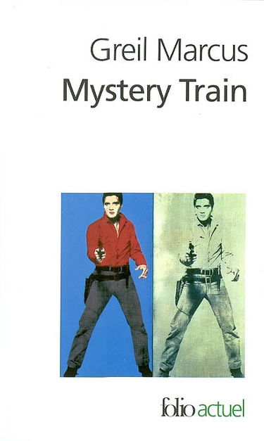 Mystery train : images de l'Amérique à travers le rock'n'roll
