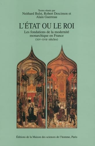 L'Etat ou le roi : les fondations de la modernité monarchique en France (XIVe-XVIIe siècles) : table ronde du 25 mai 1991