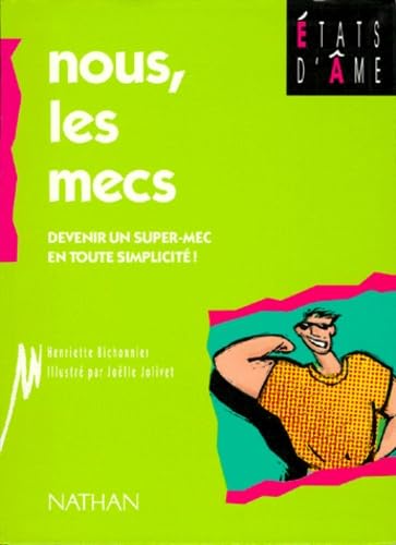 Nous, les mecs : devenir un super-mec en toute simplicité !