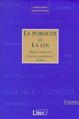 La Publicité et la Loi : France, Union Européenne, Suisse (ancienne édition)