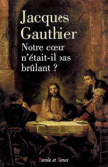 Notre coeur n'était-il pas brûlant ? : faire route avec Jésus
