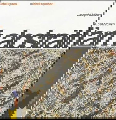 L'ART ABSTRAIT - TOME 4 : 1945-1970.