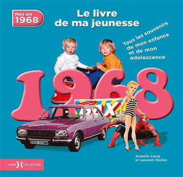 Nés en 1968 : le livre de ma jeunesse : tous les souvenirs de mon enfance et de mon adolescence