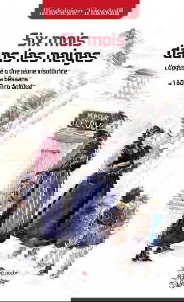 Six mois dans les neiges: L'odyssée d'une jeune institutrice à Bessans à 1800m d'altitude