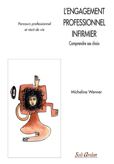 L'engagement professionnel infirmier : comprendre ses choix : parcours professionnel et récit de vie