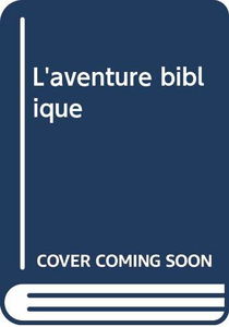 L'Aventure biblique. Vol. 1. Les Récits des origines