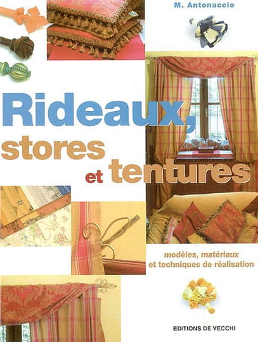 Rideaux, stores et tentures : modèles, matériaux et techniques de réalisation