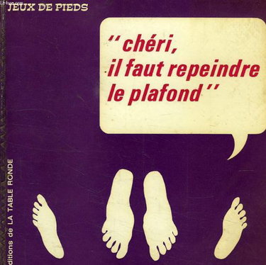 Couverture de Jeux de pieds, 'cheri il faut repeindre le plafond'