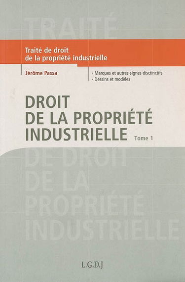 Droit de la propriété industrielle. Vol. 1. Marques et autres signes distinctifs, dessins et modèles