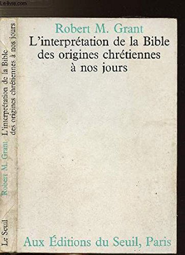 L'Interprétation de la Bible, des origines chrétiennes à nos jours