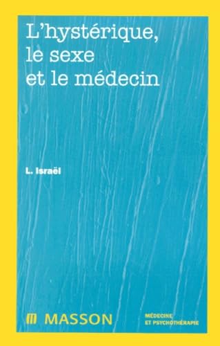 L'hystérique, le sexe et le médecin