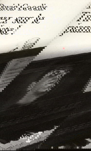 Tirez sur le pianiste !