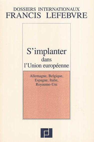 S'implanter dans l'Union européenne : Allemagne, Belgique, Espagne, Italie, Royaume-Uni