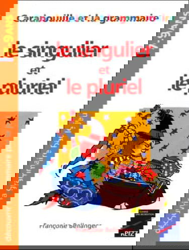 Le singulier et le pluriel : grammaire amusante : découvrir la grammaire par le jeu, 7-9 ans