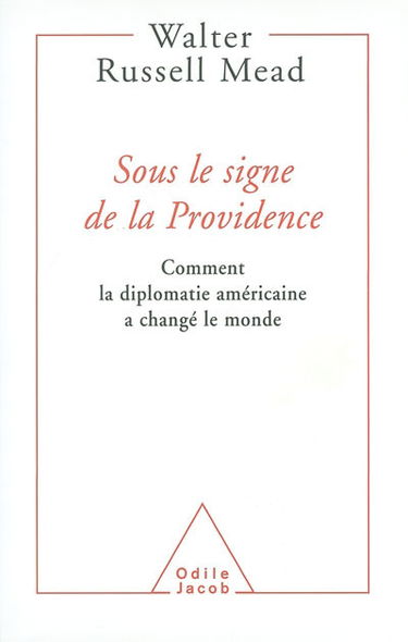 Sous le signe de la providence : comment la diplomatie américaine a changé le monde