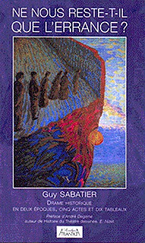 Ne nous reste-t-il que lerrance ? drame historique en deux epoques, cinq actes et dix tableaux