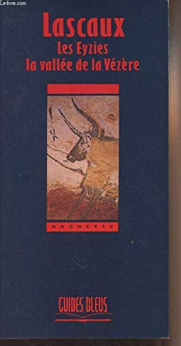 Lascaux, les Eyzies, la vallée de la Vézère