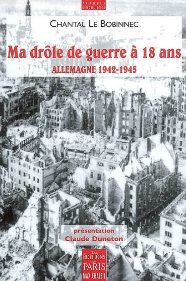 Ma drôle de guerre à 18 ans : Allemagne 1942-1945