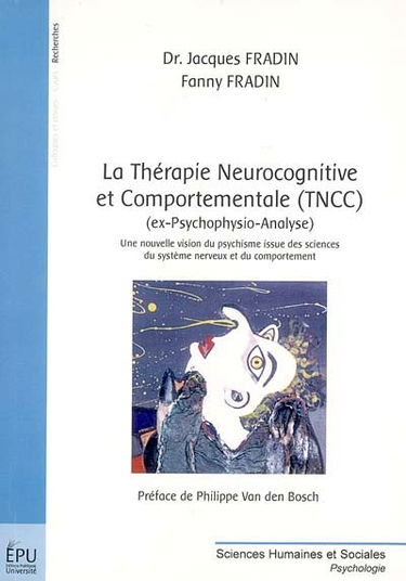 La thérapie neurocognitive et comportementale (TNCC) (ex psychophysio-analyse) : une nouvelle vision du psychisme issue des sciences du système nerveux et du comportement