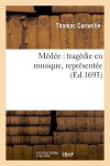 Médée : tragédie en musique, représentée (Ed.1693)