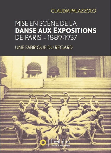 Mise en scène de la danse aux expositions de Paris : 1889-1937 : une fabrique du regard