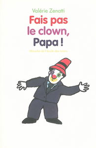 Fais pas le clown, papa !