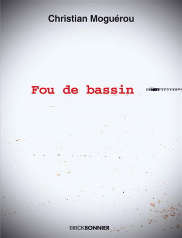 Fou de bassin : promenades, rêveries et bains de mer, du Pyla au Ferret