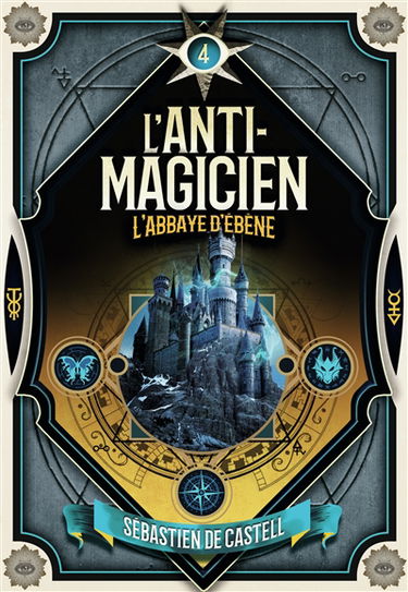 L'anti-magicien. Vol. 4. L'abbaye d'ébène