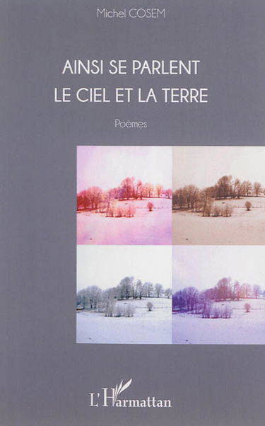 Ainsi se parlent le ciel et la terre : poèmes