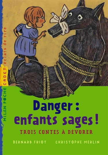 Danger, enfants sages ! : trois contes à dévorer