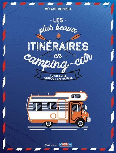 Couverture de Les plus beaux itinéraires en camping-car : 70 circuits, partout en France