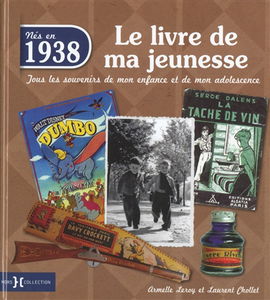 Nés en 1938, le livre de ma jeunesse : tous les souvenirs de mon enfance et de mon adolescence