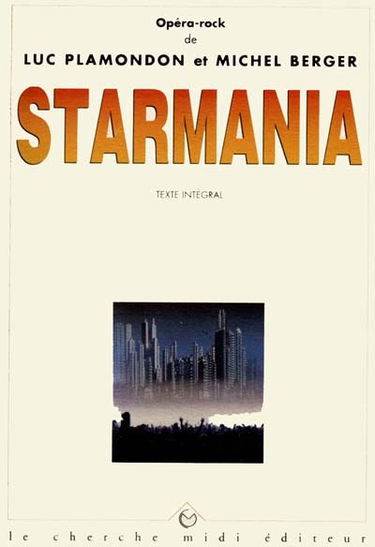Starmania : opéra-rock de Luc Plamandon et Michel Berger