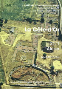 Carte archéologique de la Gaule. Vol. 21. La Côte-d'Or. Vol. 1. Alésia : d'Agencourt à Alise-Sainte-Reine