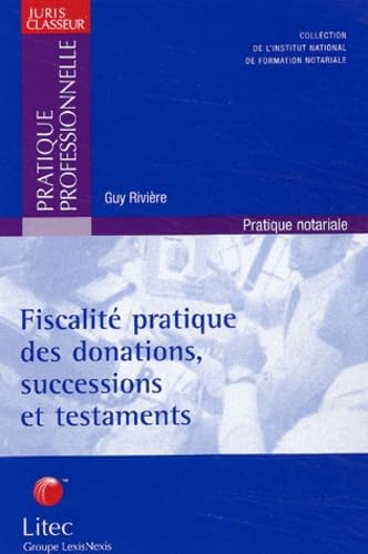 Fiascalité pratique des donations, successions et testaments (ancienne édition)