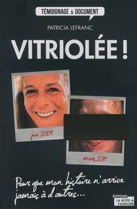 Vitriolée ! : pour que mon histoire n'arrive jamais à d'autres...