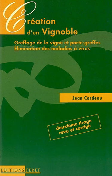Création d'un vignoble : greffage de la vigne et porte-greffes, élimination des maladies à virus