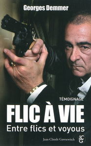 Flic à vie : entre flics et voyous : témoignage