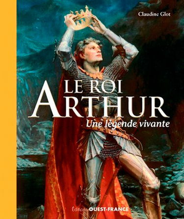 Le roi Arthur : une légende vivante